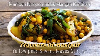 Nungshi-hidak Mangan Aloo Kanghau | Stir fry Yellow Peas & Mint Leaves | Manipuri Kanghau Recipe