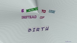 birth - 9 nouns which mean birth (sentence examples)