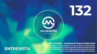 132. Entrevista Dr. Esteban - Síndrome de Charcot-Marie-Tooth