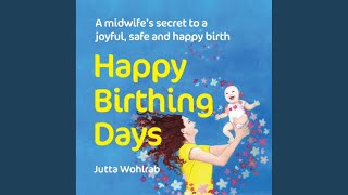 Chapter One: Birthing Theory (Part Two) .21 & Chapter Two: Happy Birthing Body (Part One) .1 -...