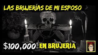 👉LAS BRUJERIAS DE MI ESPOSO💔$100 000 EN BRUJERÍA⎮RELATOS DE BRUJERÍA (Viviendo con el miedo)