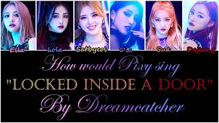 How would Pixy sing "Locked Inside A Door" by Dreamcatcher?