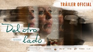 DEL OTRO LADO - TRÁILER OFICIAL