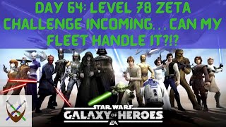 Day 64: Level 78 Zeta Challenge Incoming. . . Can my Fleet Handle it?!?