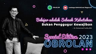 Obrolan Special Edition: Dr. Muhammad Taufiq (Belajar adalah Kebutuhan, Bukan Penggugur Kewajiban)