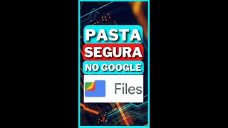 A PASTA SEGURA DO GOOGLE FILES #shorts