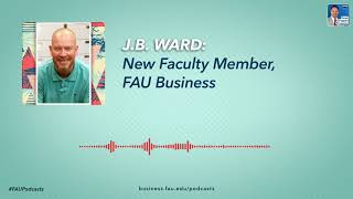 J.B. Ward: New Faculty Member, FAU Business