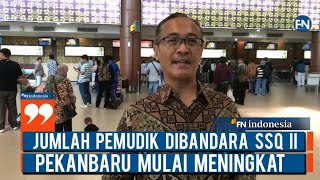 Jumlah Pemudik di Bandara SSQ II Pekanbaru Mulai Meningkat