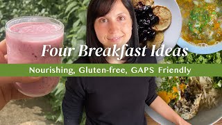 Four Breakfast Ideas | Nourishing, Gluten-free, GAPS friendly