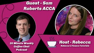 Coffee Chat with Sam Roberts ACCA and Rebecca - Why now is an exciting time to be an accountant!