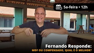 #34 Novo Fernando Responde: mdf ou compensado. Qual é o melhor?