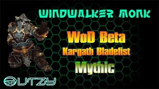 Windwalker Monk Warlords of Draenor Beta - Kargath Bladefist Mythic