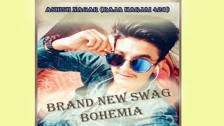 Brand New Swag - Bohemia | Ashish Nagar - Raja Harjai 420 | Latest Bohemia Songs