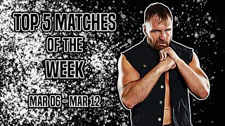 Top 5 Wrestling Matches of the Week / March 6th - March 12th