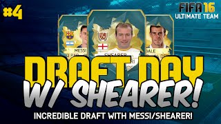 FIFA 16 - DRAFT DAY #4! WE GET SHEARER AND MESSI! - (Ultimate Team Draft Mode)