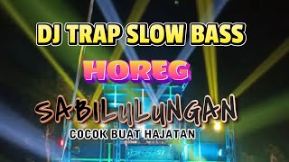 DJ TRAP  SLOW BASS SABILULUNGAN HOREG