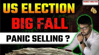 Big Fall | Panic Selling | US Elections | Market Analysis