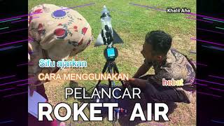 Sifu Ajarkan Cara Menggunakan Pelancar Roket Air