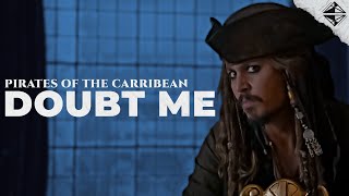 Doubt Me | Pirates of the Caribbean (Josh A) (Edit)