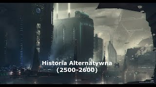 Historia Alternatywna #49 - Koniec Wojen: Epilog (2500-2600)