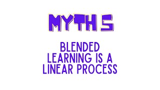 Blended Learning Myth #5: Blended Learning Is A Linear Process