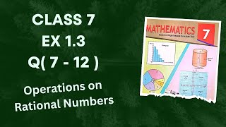 Class 7  Ex 1.3 Q( 7 - 12 ) | Operations on Rational Numbers