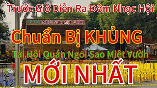 Trước Giờ Diễn Ra Đêm Nhạc tại hội Quán Ngôi Sao Miệt Vườn Chuẩn Bị KHỦNG Mới Nhất hôm nay