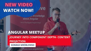 "Journey into component depth - Content Projection" - Konrad Wróblewski | #9 Angular Meetup