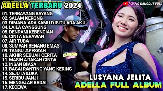 TERBAYANG BAYANG - LAILA CANGGUNG - SALAM KERONG - LUSYANA JELITA ADELLA TERBARU 2024 FULL ALBUM