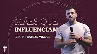 Mães que influenciam | Palavras de Fé | Ramon Villar