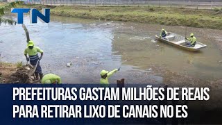 Prefeituras gastam milhões de reais para retirar lixo de canais na Grande Vitória