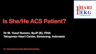 IS SHE/HE ACS PATIENT? What Should We Do?