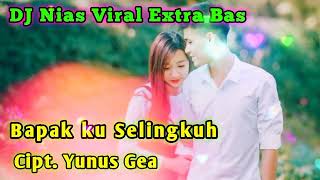 DJ Nias - Bapak Ku Selingkuh ~ DJ Nias Terbaru Enak Dingarkan