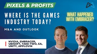 Where is the Game Industry Today? M&A and Public Game Companies | Pixels & Profits #1