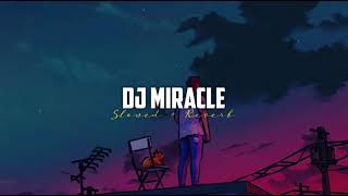 DJ MIRACLE x Mashub || Slowed+Reverb🎶🎧