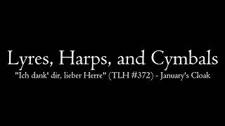 LHC: "Ich dank' dir, lieber Herre" (TLH #372) - January's Cloak