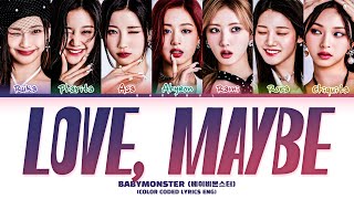 BABYMONSTER 'Love, Maybe' Lyrics (베이비몬스터 'Love, Maybe' 가사) (Color Coded Lyrics)