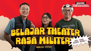 Bercanda: Belajar Theater Rasa Militer? (GUEST : Andhini)