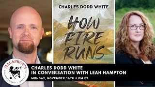 How Fire Runs: Charles Dodd White in conversation with Leah Hampton | Malaprop's Bookstore Presents