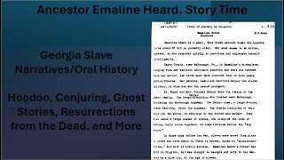 Story Time. Hoodoo, Conjure, Ghosts, Resurrecting Dead. Ancestor Emaline Heard Speaks