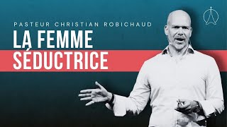 La Femme Séductrice | Pasteur Christian Robichaud