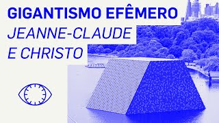 Gigantismo Efêmero – Jeanne-Claude e Christo Javacheff – ARTIKIN EP 10