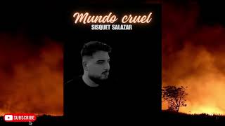 SISQUET SALAZAR - MUNDO CRUEL