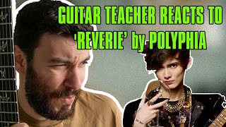 Guitar Teacher Reacts to 'Reverie' by Polyphia