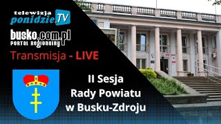 II Sesja Rady Powiatu w Busku-Zdroju - transmisja LIVE