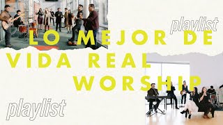 Lo MEJOR de Vida Real Worship