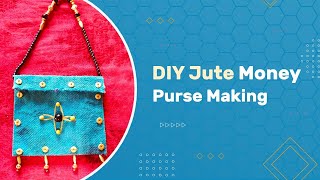 Handmade Purse Jute Recycle | DIY Jute Money Pouch | Simple Purse Making with Old Jute Bag