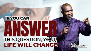 [MORNING THOUGHTS] If you can Answer this Question, Your life will change with Apostle Joshua Selman