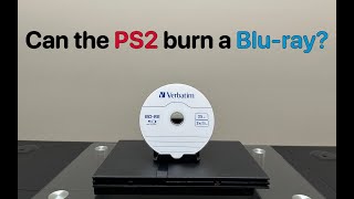 Can the PS2 burn a Blu-ray disc?