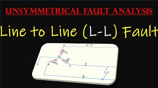 Lecture-4 Line to Line (L-L) Fault || Unsymmetrical Fault Analysis